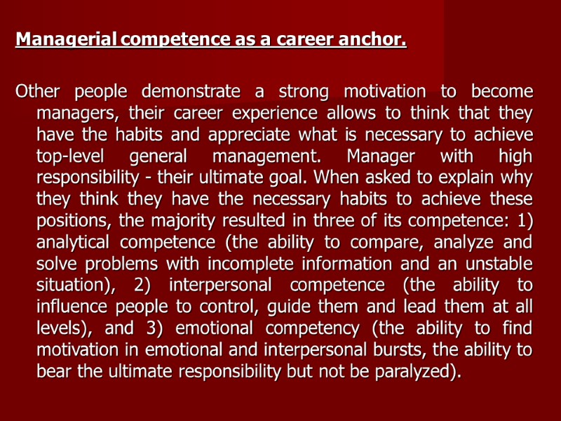 Managerial competence as a career anchor.  Other people demonstrate a strong motivation to